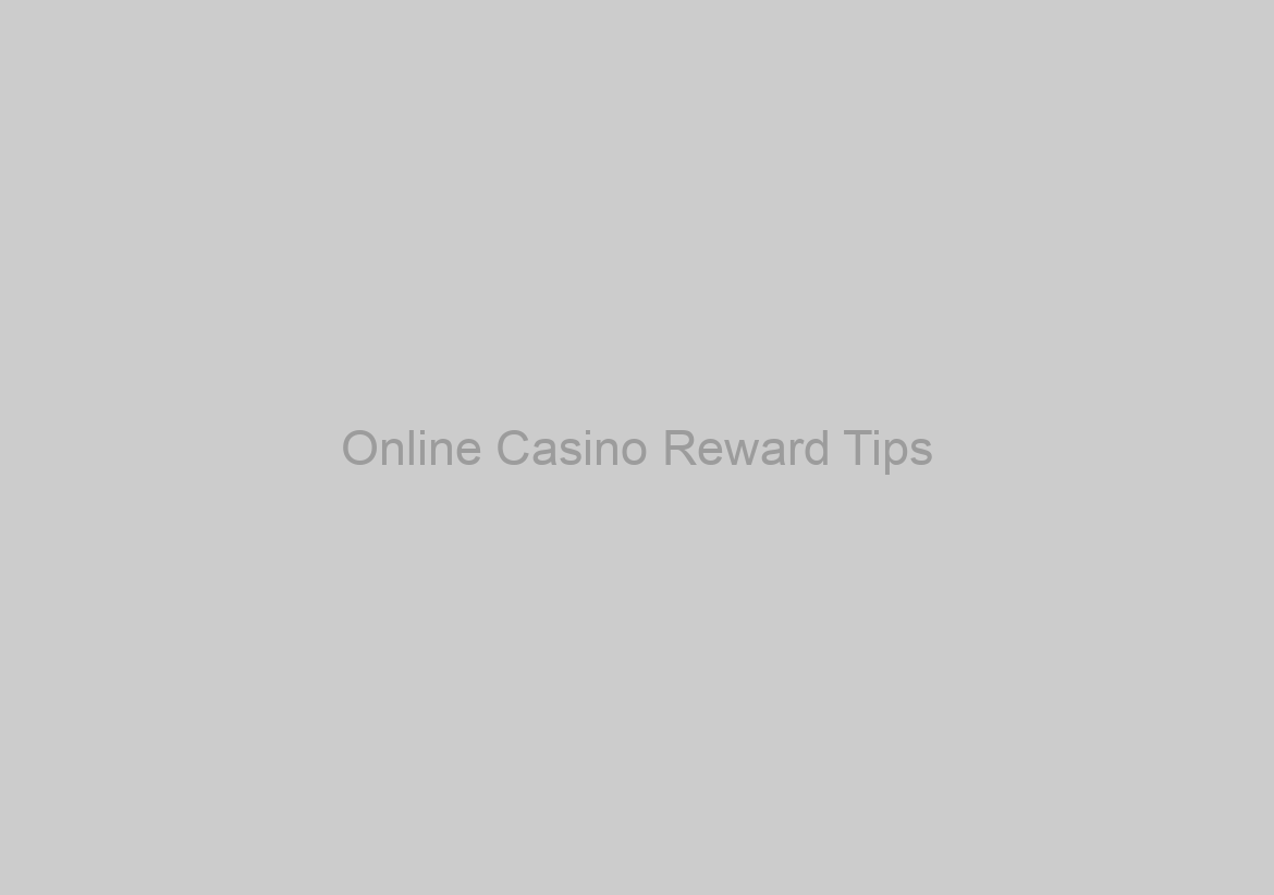 Online Casino Reward Tips